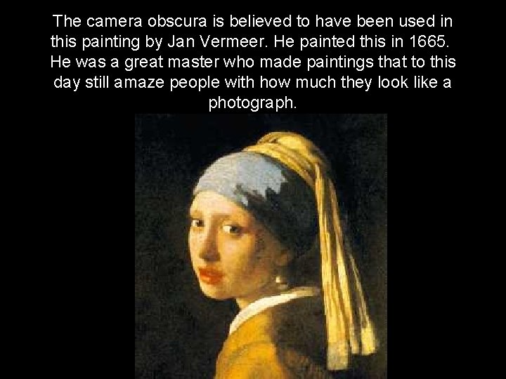 The camera obscura is believed to have been used in this painting by Jan