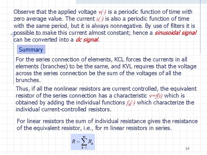 Observe that the applied voltage v( ) is a periodic function of time with