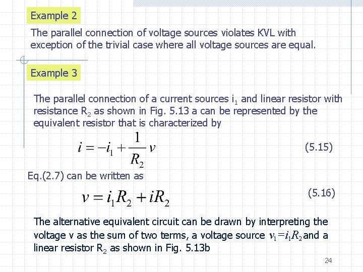 Example 2 The parallel connection of voltage sources violates KVL with exception of the