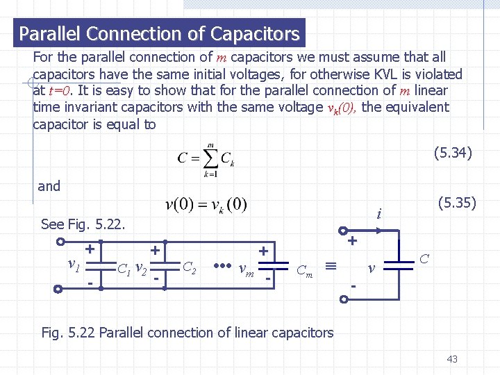 Parallel Connection of Capacitors For the parallel connection of m capacitors we must assume