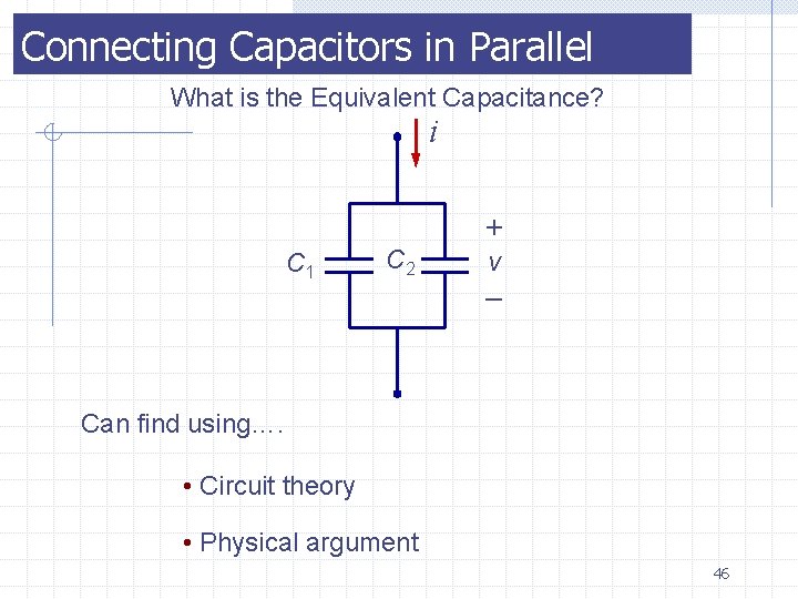 Connecting Capacitors in Parallel What is the Equivalent Capacitance? i C 1 C 2