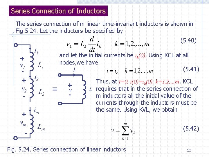 Series Connection of Inductors The series connection of m linear time-invariant inductors is shown
