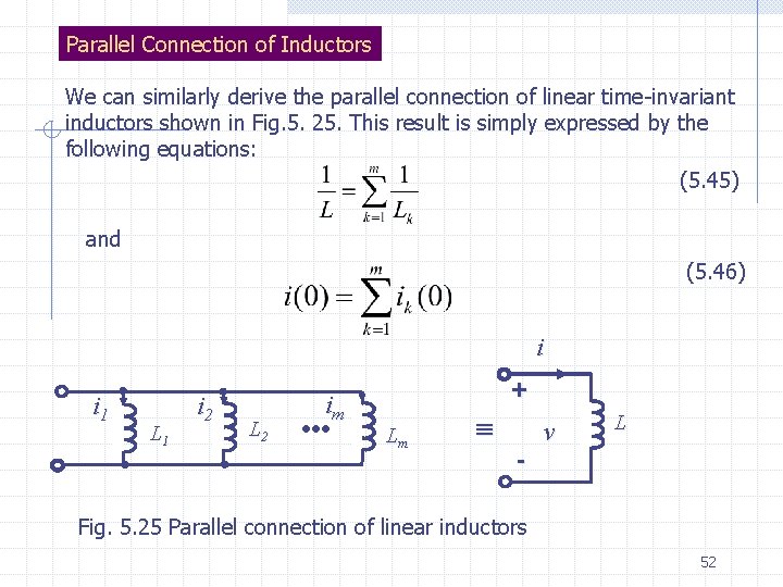 Parallel Connection of Inductors We can similarly derive the parallel connection of linear time-invariant