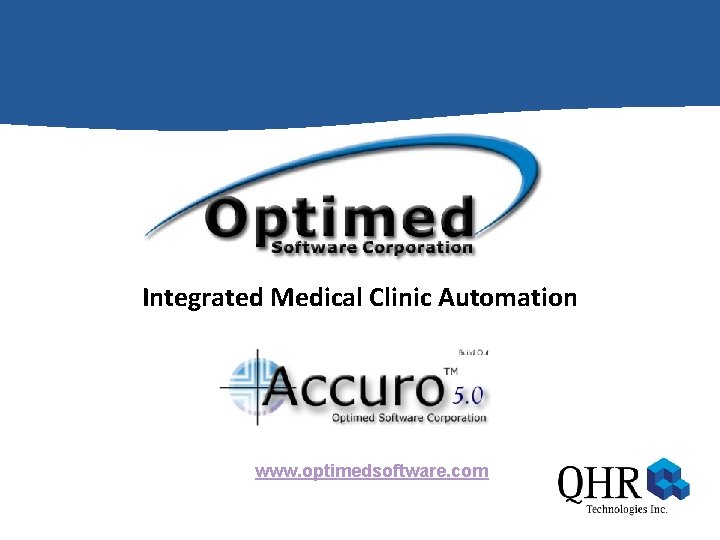 Integrated Medical Clinic Automation www. optimedsoftware. com 