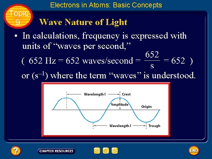 Topic 9 Electrons in Atoms: Basic Concepts Wave Nature of Light • In calculations,