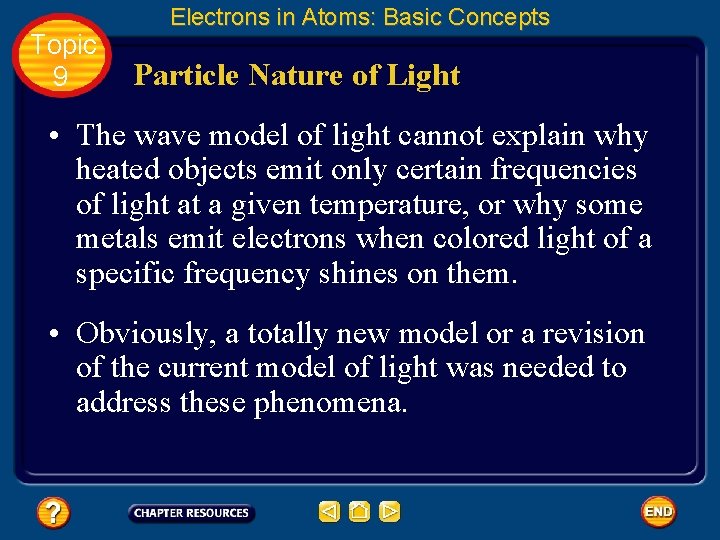 Topic 9 Electrons in Atoms: Basic Concepts Particle Nature of Light • The wave