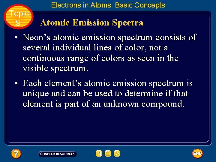 Topic 9 Electrons in Atoms: Basic Concepts Atomic Emission Spectra • Neon’s atomic emission