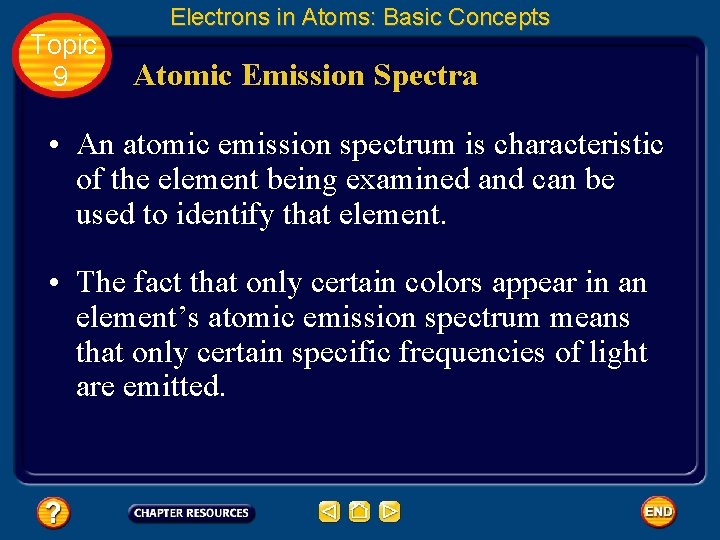 Topic 9 Electrons in Atoms: Basic Concepts Atomic Emission Spectra • An atomic emission