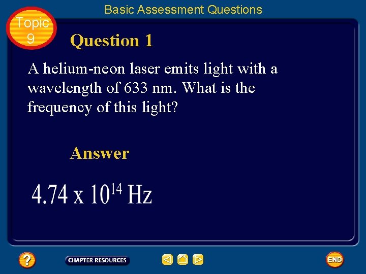 Topic 9 Basic Assessment Questions Question 1 A helium-neon laser emits light with a