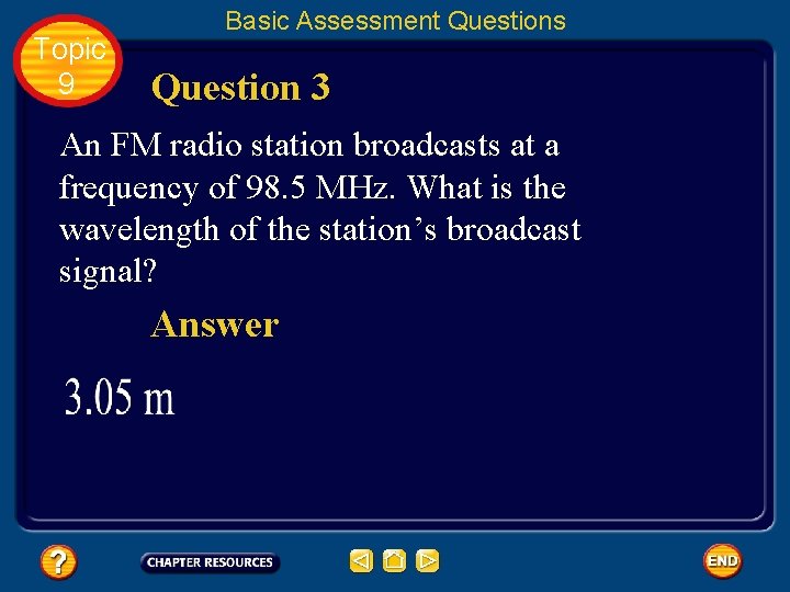 Topic 9 Basic Assessment Questions Question 3 An FM radio station broadcasts at a