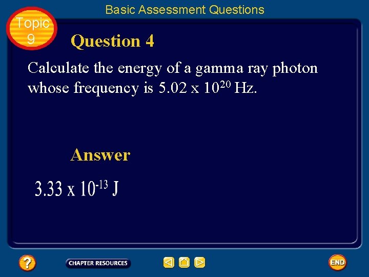 Topic 9 Basic Assessment Questions Question 4 Calculate the energy of a gamma ray