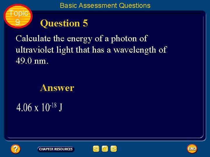 Topic 9 Basic Assessment Questions Question 5 Calculate the energy of a photon of