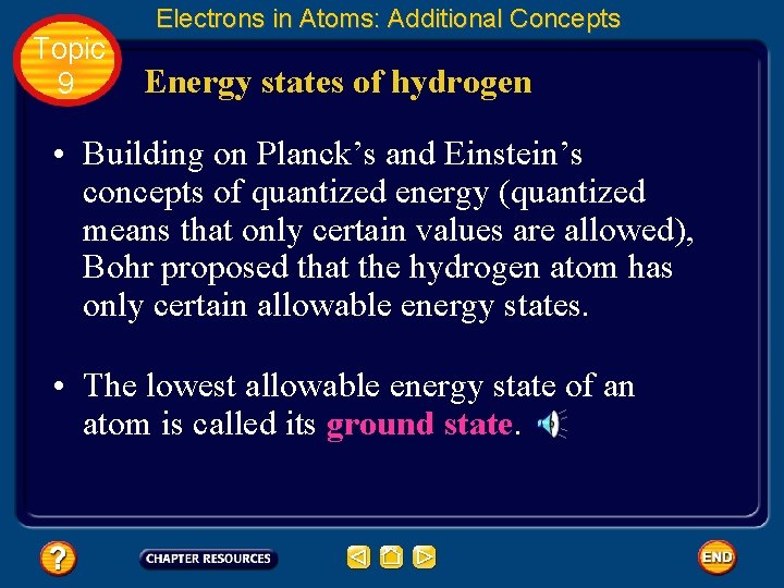 Topic 9 Electrons in Atoms: Additional Concepts Energy states of hydrogen • Building on