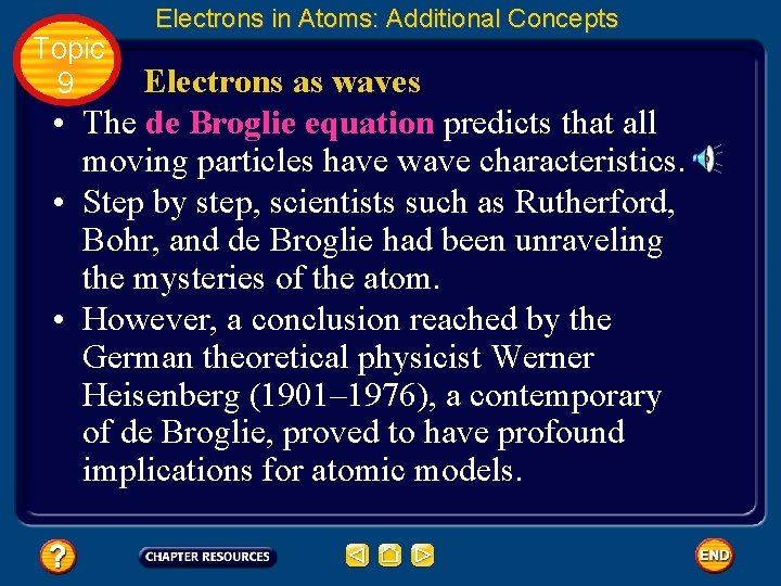Topic 9 Electrons in Atoms: Additional Concepts Electrons as waves • The de Broglie