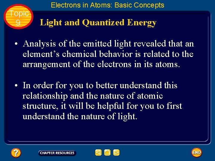 Topic 9 Electrons in Atoms: Basic Concepts Light and Quantized Energy • Analysis of