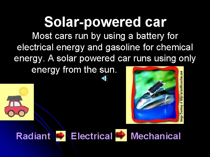 Solar-powered car Most cars run by using a battery for electrical energy and gasoline