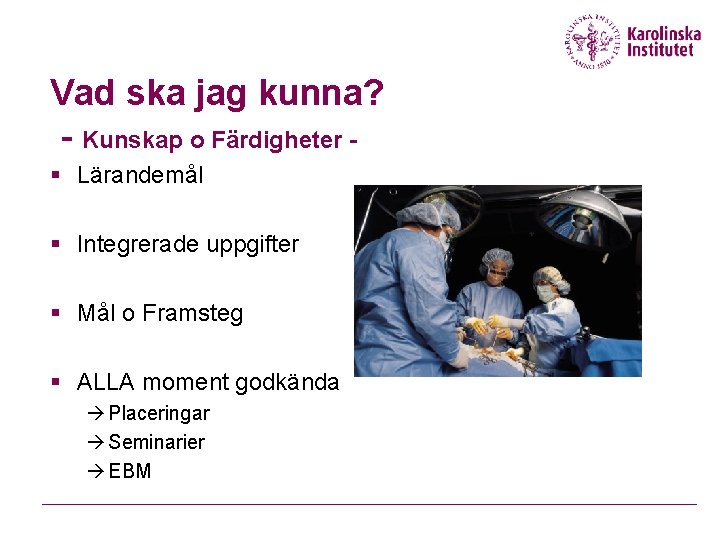 Vad ska jag kunna? - Kunskap o Färdigheter § Lärandemål § Integrerade uppgifter §