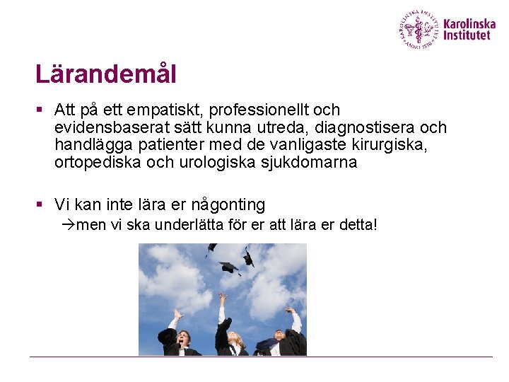 Lärandemål § Att på ett empatiskt, professionellt och evidensbaserat sätt kunna utreda, diagnostisera och