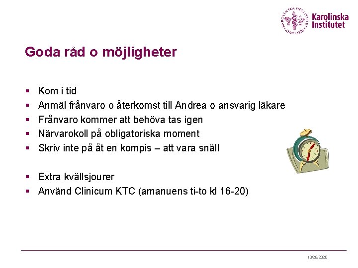 Goda råd o möjligheter § § § Kom i tid Anmäl frånvaro o återkomst