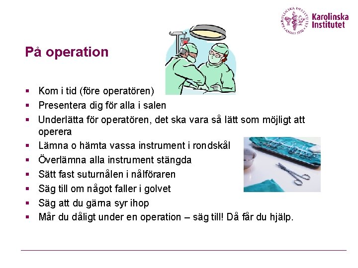 På operation § Kom i tid (före operatören) § Presentera dig för alla i