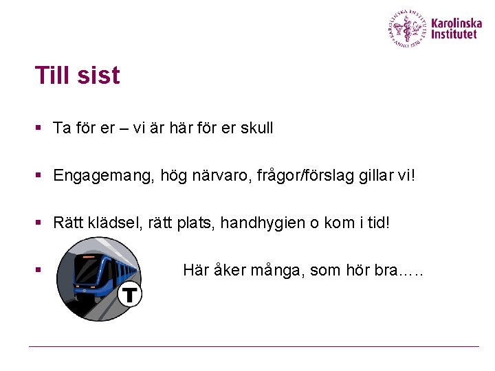 Till sist § Ta för er – vi är här för er skull §