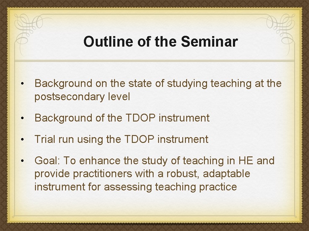 Outline of the Seminar • Background on the state of studying teaching at the Outline of the Seminar • Background on the state of studying teaching at the