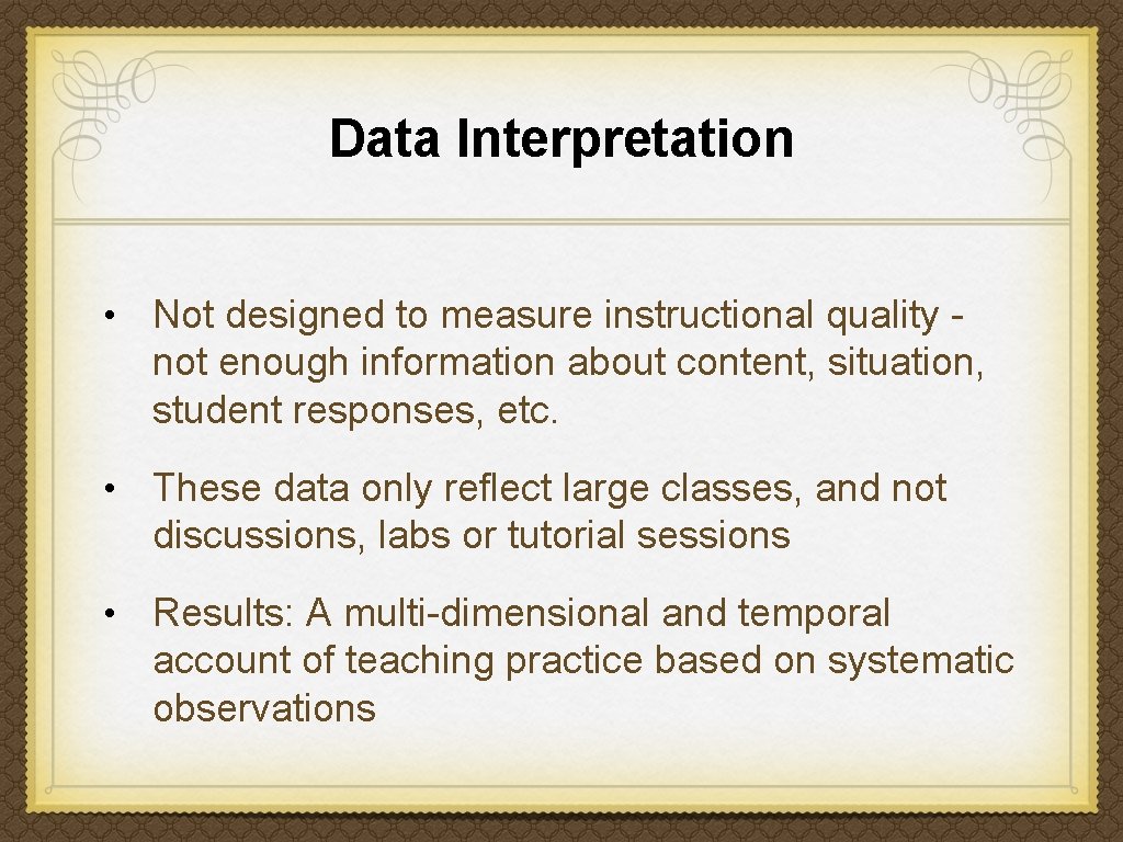 Data Interpretation • Not designed to measure instructional quality - not enough information about Data Interpretation • Not designed to measure instructional quality - not enough information about