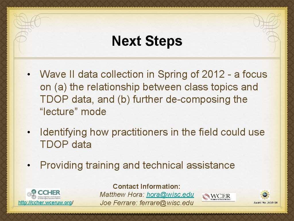 Next Steps • Wave II data collection in Spring of 2012 - a focus Next Steps • Wave II data collection in Spring of 2012 - a focus