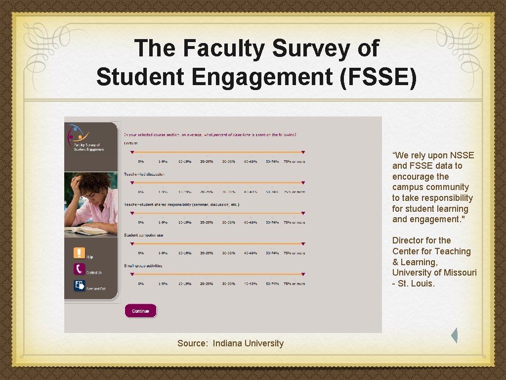 The Faculty Survey of Student Engagement (FSSE) “We rely upon NSSE and FSSE data The Faculty Survey of Student Engagement (FSSE) “We rely upon NSSE and FSSE data