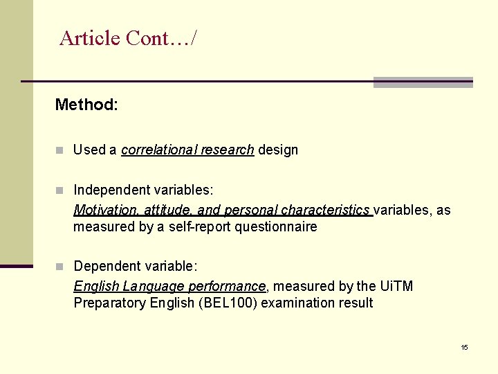 Article Cont…/ Method: n Used a correlational research design n Independent variables: Motivation, attitude,