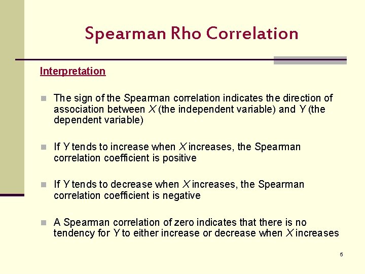 Spearman Rho Correlation Interpretation n The sign of the Spearman correlation indicates the direction