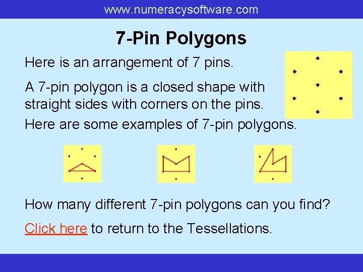 www. numeracysoftware. com 7 -Pin Polygons Here is an arrangement of 7 pins. A www. numeracysoftware. com 7 -Pin Polygons Here is an arrangement of 7 pins. A