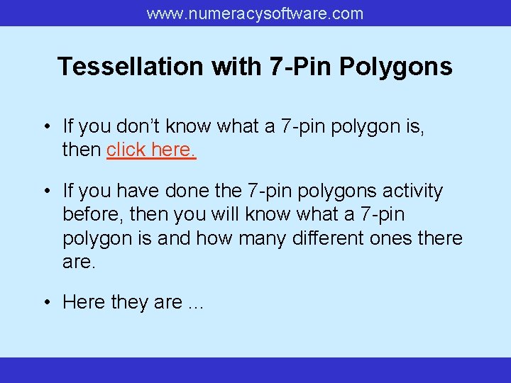 www. numeracysoftware. com Tessellation with 7 -Pin Polygons • If you don’t know what www. numeracysoftware. com Tessellation with 7 -Pin Polygons • If you don’t know what