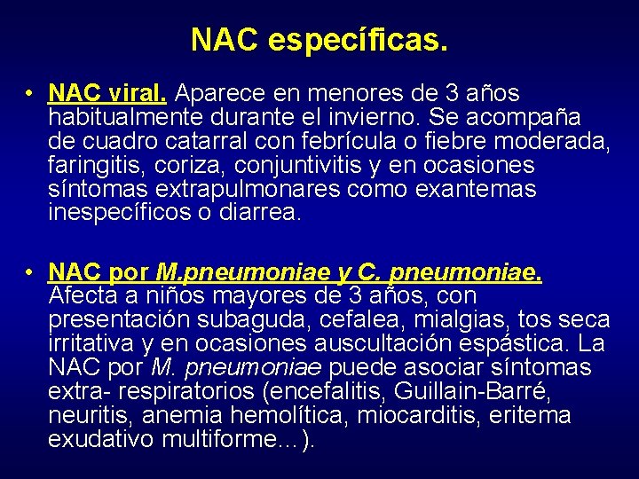 NAC específicas. • NAC viral. Aparece en menores de 3 años habitualmente durante el