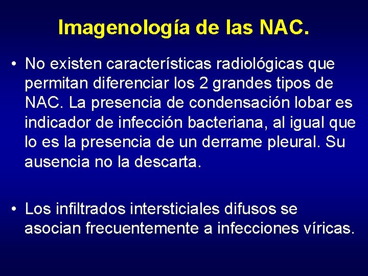 Imagenología de las NAC. • No existen características radiológicas que permitan diferenciar los 2