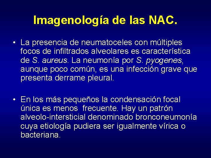 Imagenología de las NAC. • La presencia de neumatoceles con múltiples focos de infiltrados