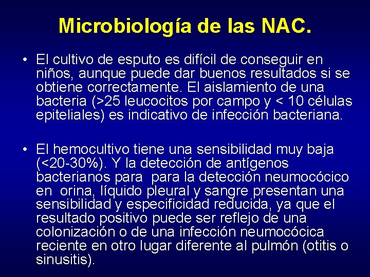 Microbiología de las NAC. • El cultivo de esputo es difícil de conseguir en