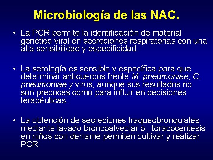 Microbiología de las NAC. • La PCR permite la identificación de material genético viral