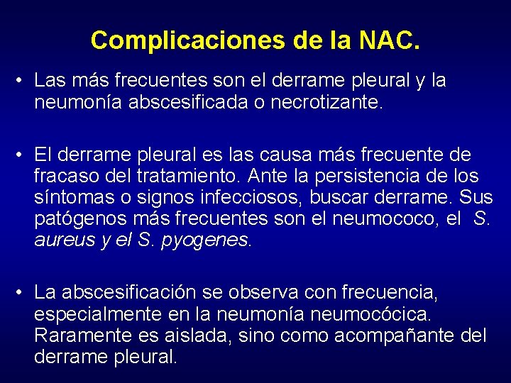 Complicaciones de la NAC. • Las más frecuentes son el derrame pleural y la