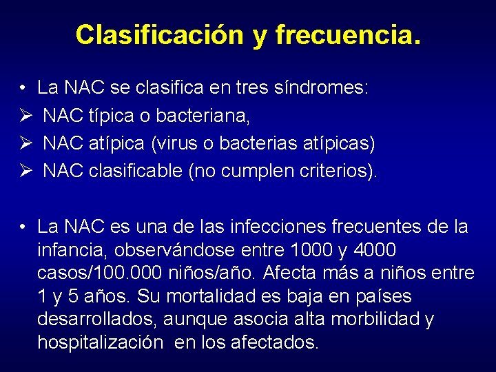 Clasificación y frecuencia. • La NAC se clasifica en tres síndromes: Ø NAC típica