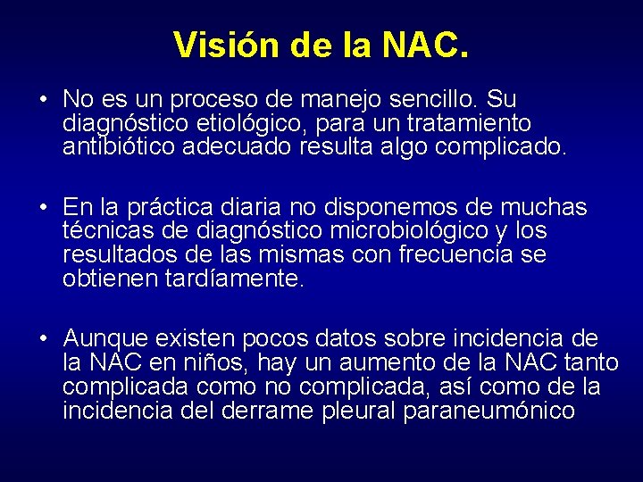 Visión de la NAC. • No es un proceso de manejo sencillo. Su diagnóstico