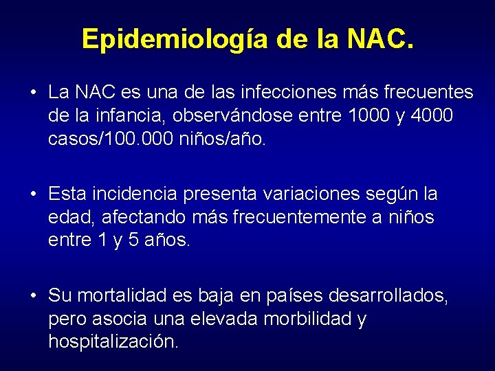 Epidemiología de la NAC. • La NAC es una de las infecciones más frecuentes