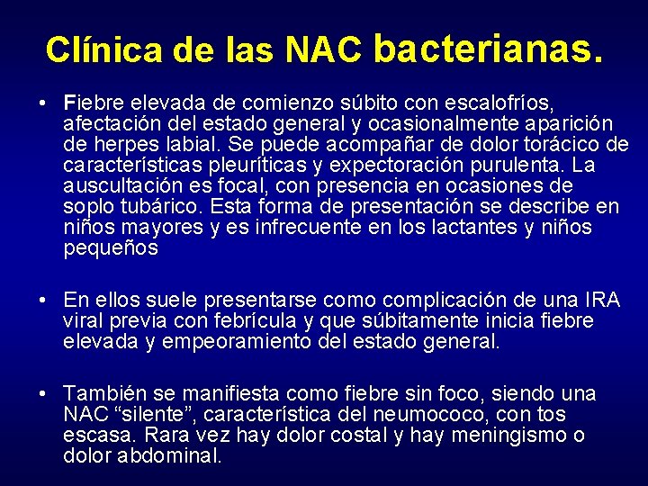 Clínica de las NAC bacterianas. • Fiebre elevada de comienzo súbito con escalofríos, afectación