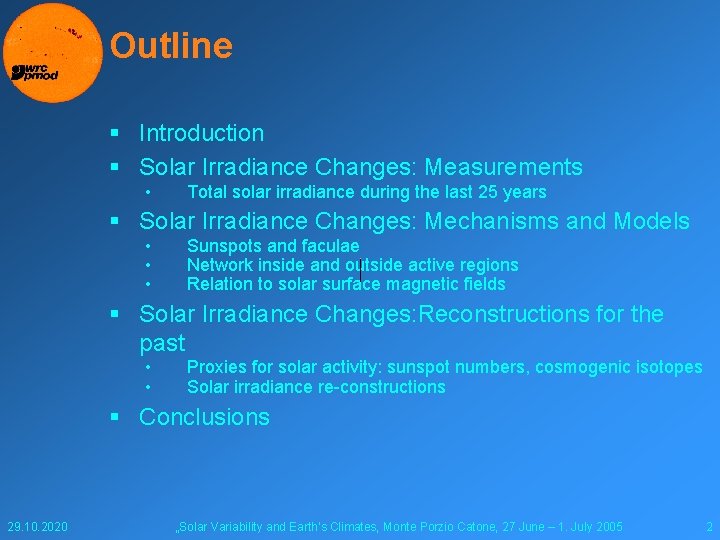 Outline § Introduction § Solar Irradiance Changes: Measurements • Total solar irradiance during the