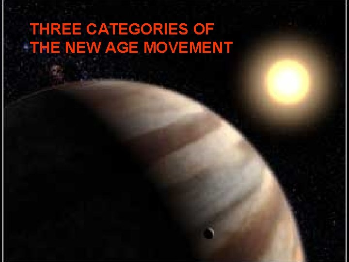THREE CATEGORIES OF THE NEW AGE MOVEMENT 