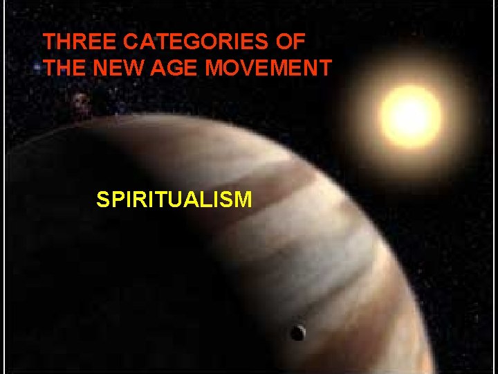 THREE CATEGORIES OF THE NEW AGE MOVEMENT SPIRITUALISM 