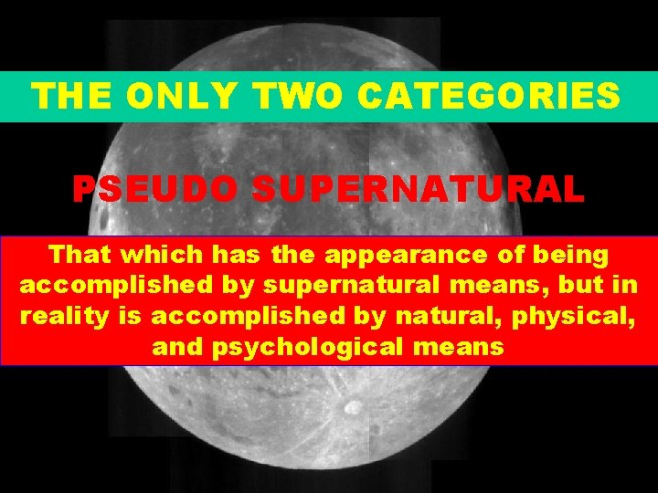 THE ONLY TWO CATEGORIES PSEUDO SUPERNATURAL That which has the appearance of being accomplished