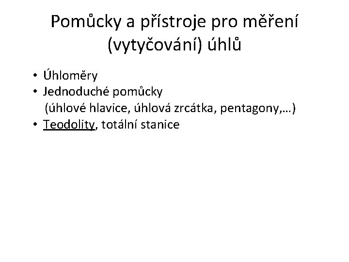 Pomůcky a přístroje pro měření (vytyčování) úhlů • Úhloměry • Jednoduché pomůcky (úhlové hlavice,