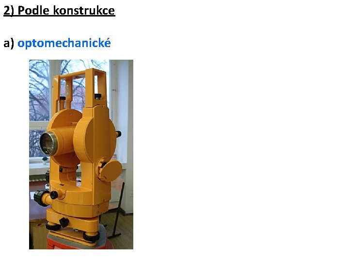 2) Podle konstrukce a) optomechanické 