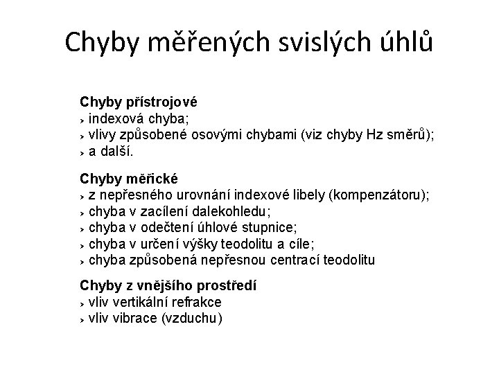 Chyby měřených svislých úhlů Chyby přístrojové indexová chyba; vlivy způsobené osovými chybami (viz chyby